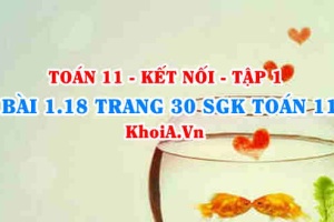 Bài 1.18 trang 30 SGK Toán 11 tập 1 Kết nối tri thức